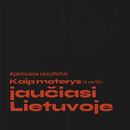 Apklausos rezultatai: kaip moterys (ir ne tik) jaučiasi Lietuvoje
