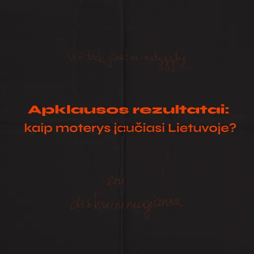 Apklausos rezultatai: kaip moterys jaučiasi Lietuvoje?