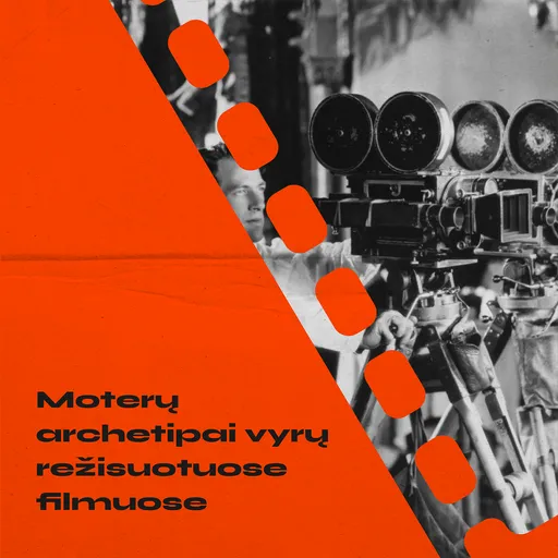 Moterų archetipai vyrų režisuotuose filmuose