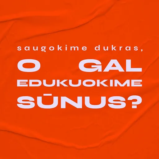 Saugokime dukras, o gal edukuokime sūnus?