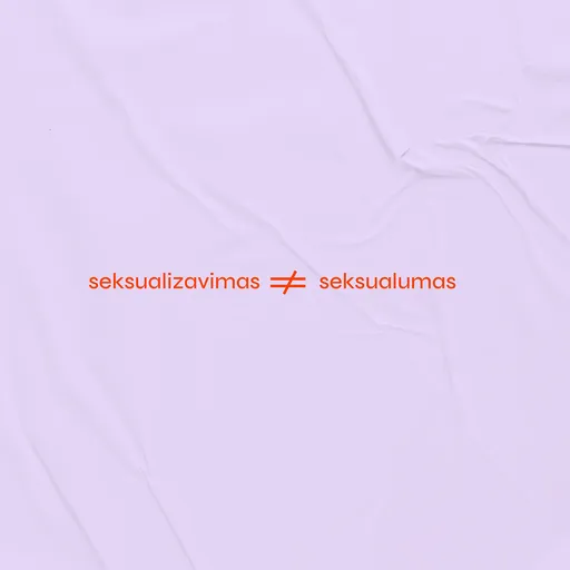 Seksualizavimas nėra lygus seksualumui - Lygiosios.lt