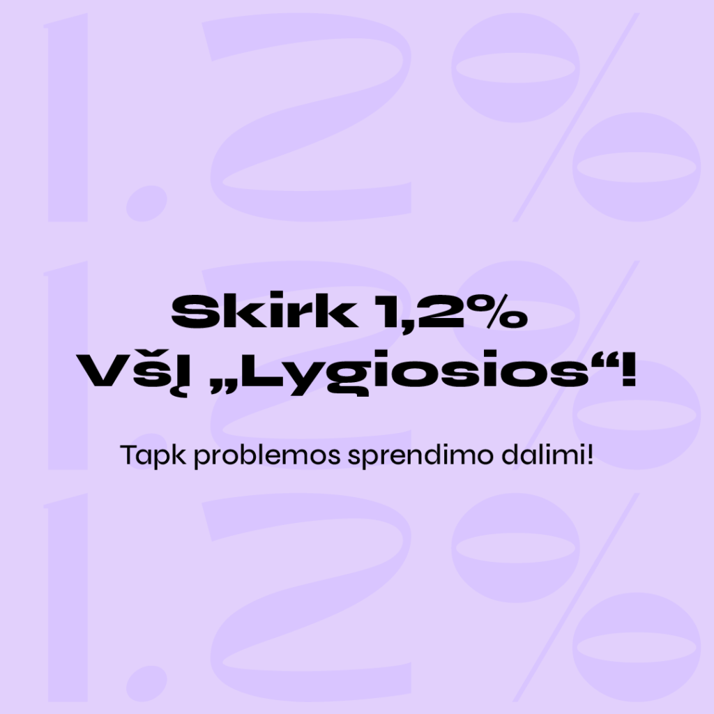 Skirk 1,2% VšĮ Lygiosios — tapk problemos sprendimo dalimi